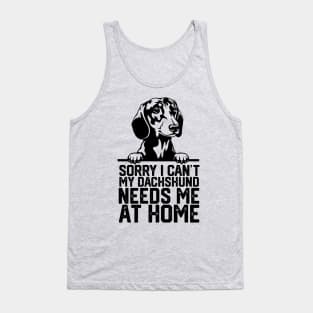 sorry i can't my Dachshund needs me at home Tank Top